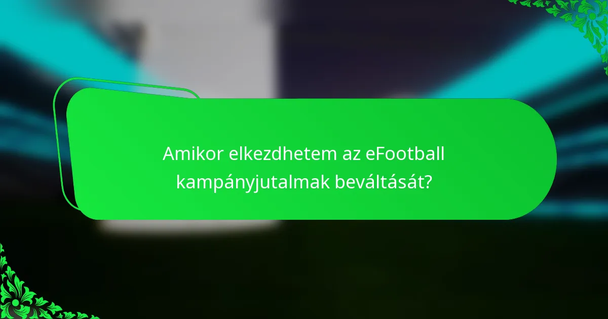 Amikor elkezdhetem az eFootball kampányjutalmak beváltását?