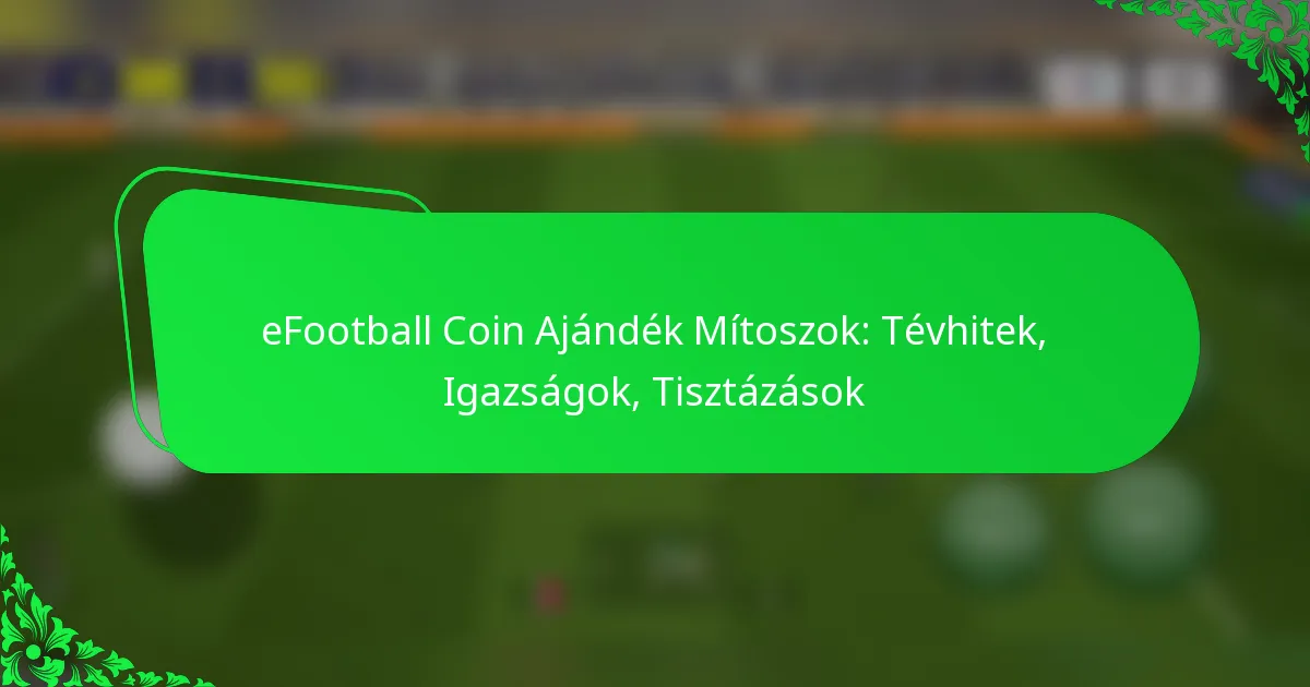 eFootball Coin Ajándék Mítoszok: Tévhitek, Igazságok, Tisztázások