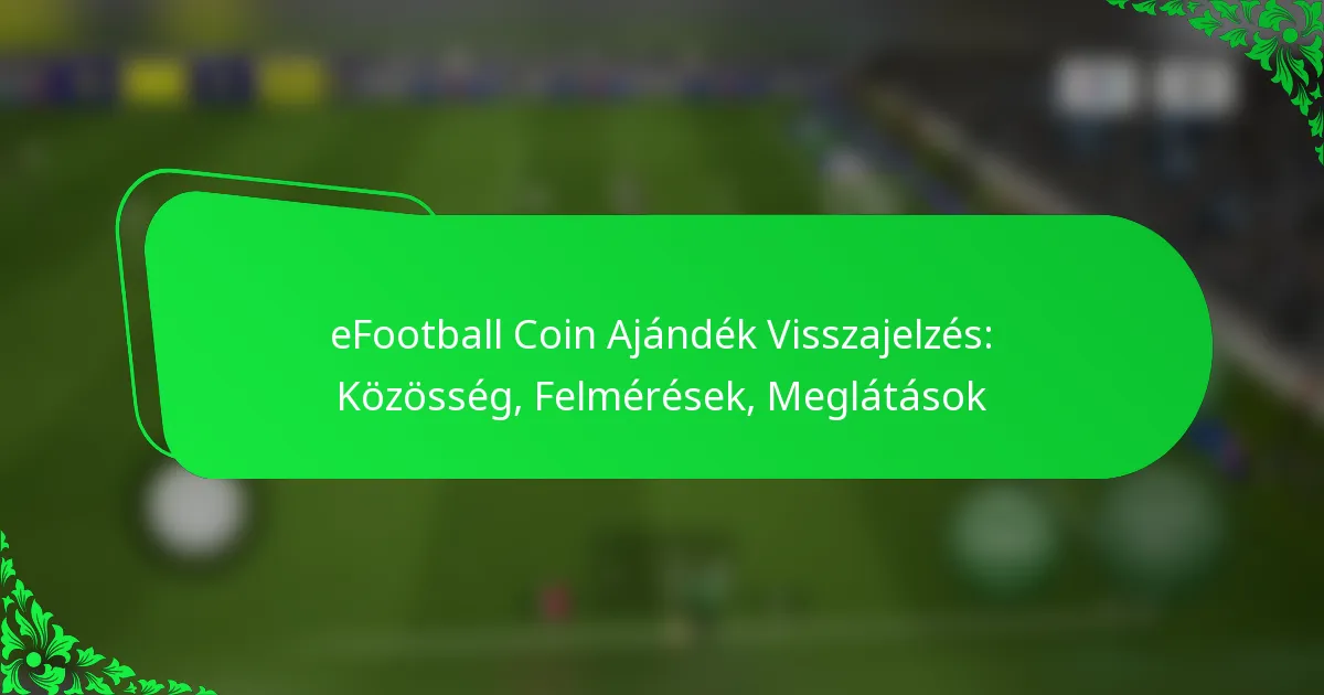 eFootball Coin Ajándék Visszajelzés: Közösség, Felmérések, Meglátások
