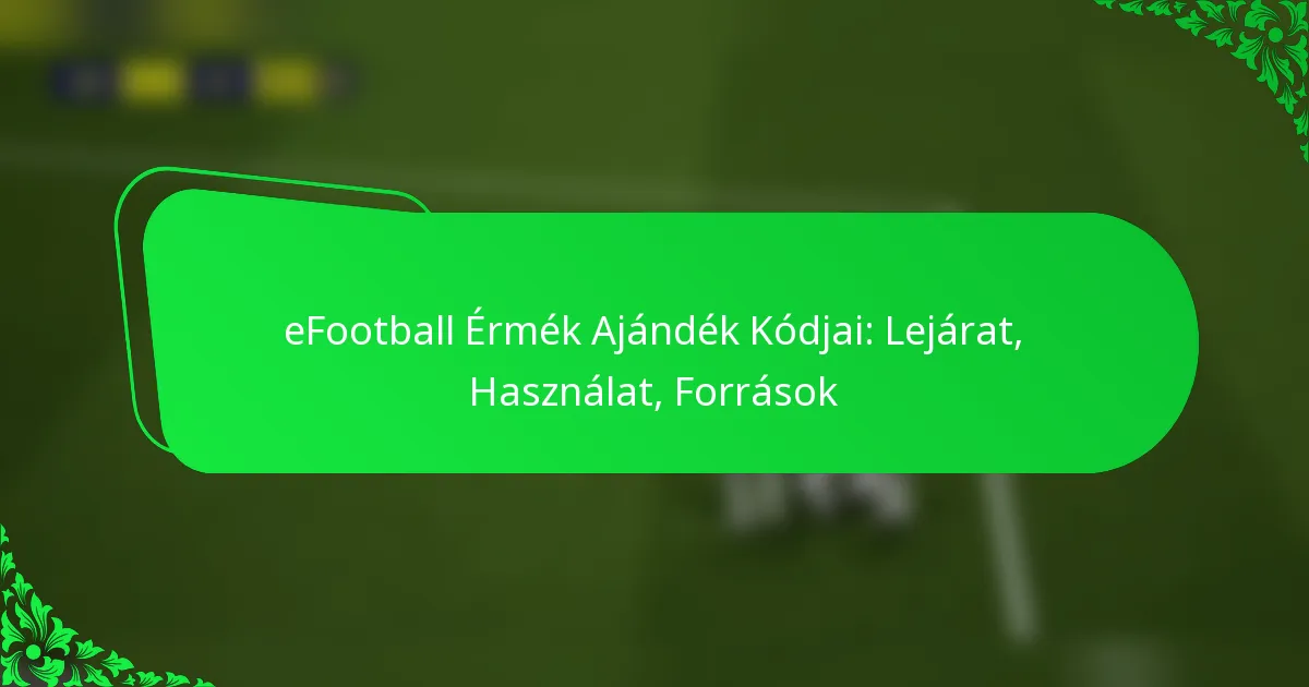 eFootball Érmék Ajándék Kódjai: Lejárat, Használat, Források