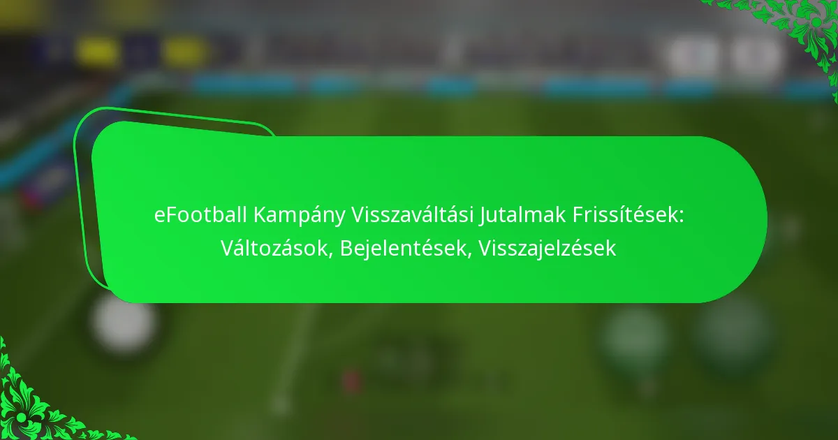 eFootball Kampány Visszaváltási Jutalmak Frissítések: Változások, Bejelentések, Visszajelzések