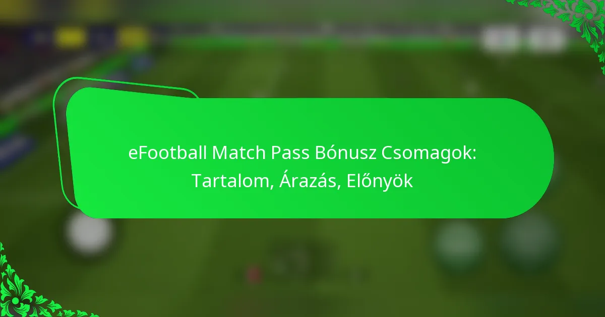 eFootball Match Pass Bónusz Csomagok: Tartalom, Árazás, Előnyök