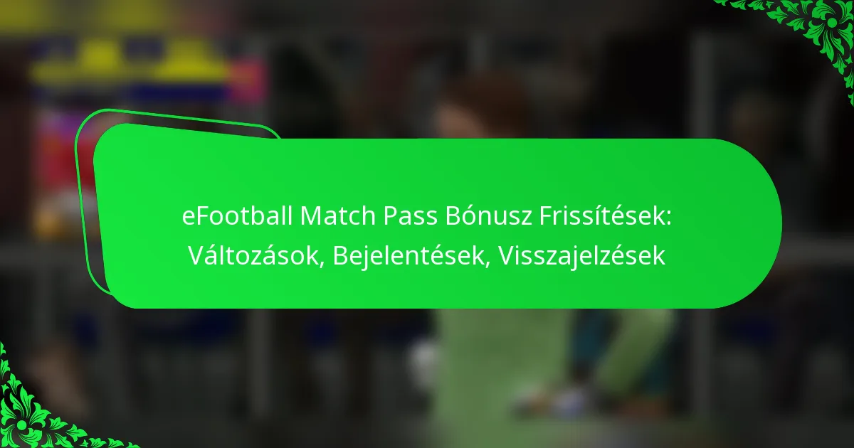 eFootball Match Pass Bónusz Frissítések: Változások, Bejelentések, Visszajelzések