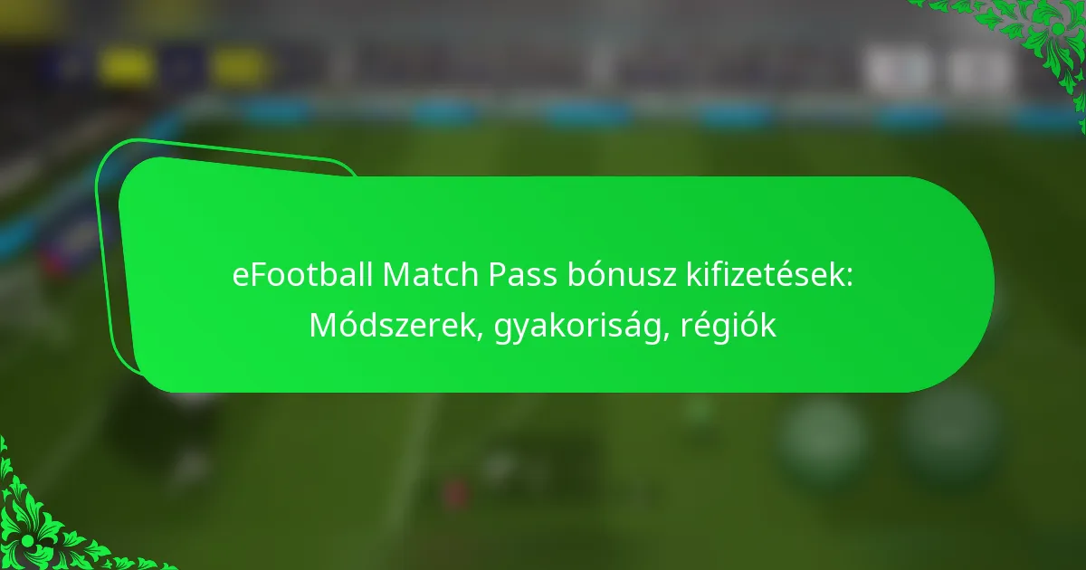eFootball Match Pass bónusz kifizetések: Módszerek, gyakoriság, régiók