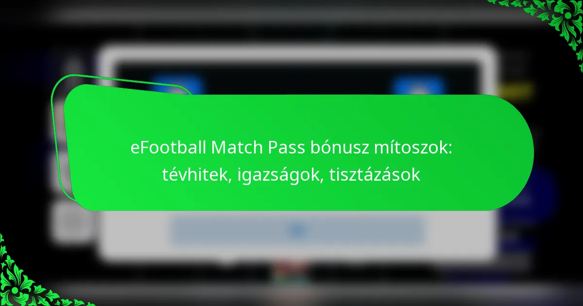 eFootball Match Pass bónusz mítoszok: tévhitek, igazságok, tisztázások