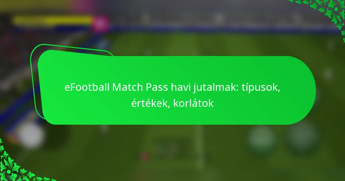 eFootball Match Pass havi jutalmak: típusok, értékek, korlátok