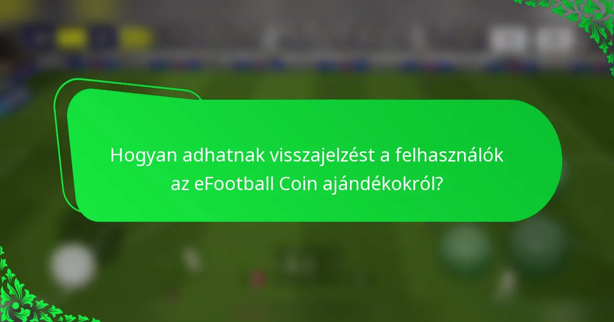 Hogyan adhatnak visszajelzést a felhasználók az eFootball Coin ajándékokról?