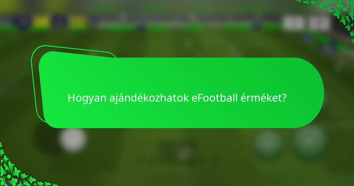 Hogyan ajándékozhatok eFootball érméket?