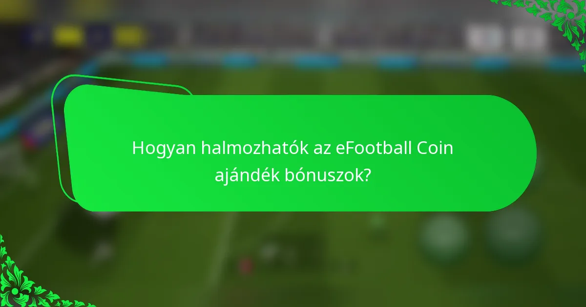 Hogyan halmozhatók az eFootball Coin ajándék bónuszok?