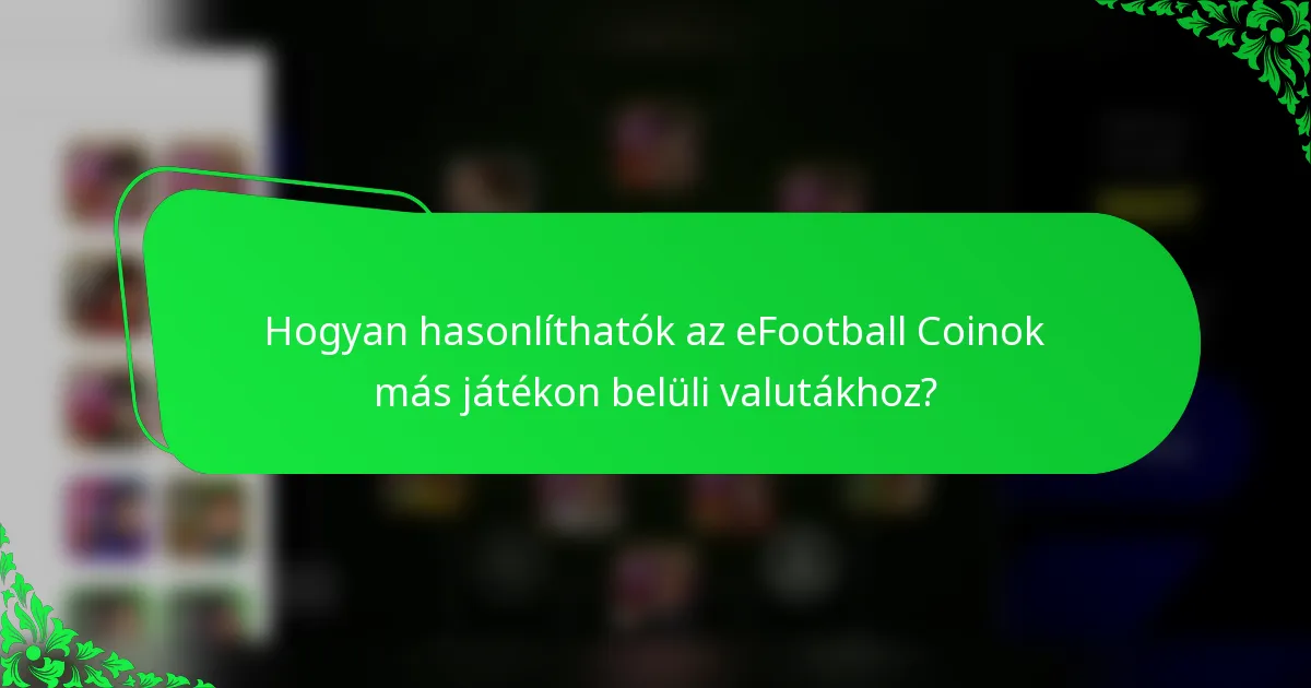 Hogyan hasonlíthatók az eFootball Coinok más játékon belüli valutákhoz?