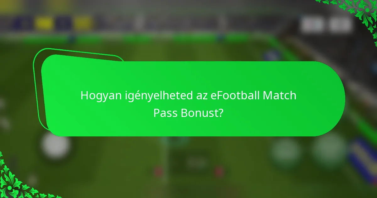Hogyan igényelheted az eFootball Match Pass Bonust?
