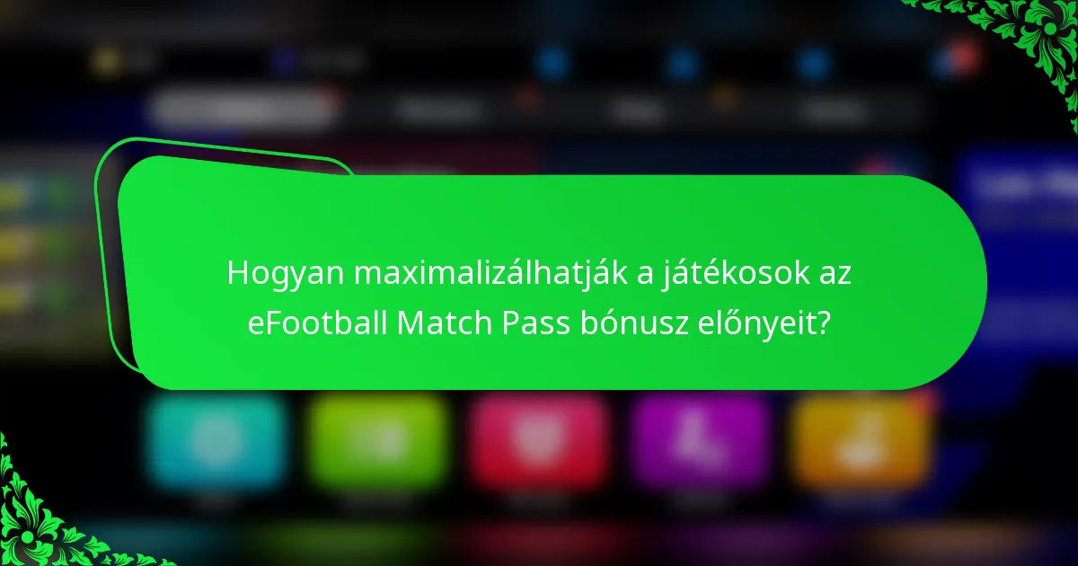 Hogyan maximalizálhatják a játékosok az eFootball Match Pass bónusz előnyeit?