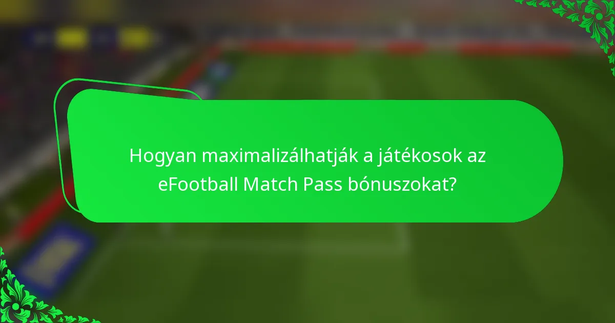 Hogyan maximalizálhatják a játékosok az eFootball Match Pass bónuszokat?