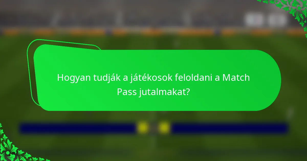 Hogyan tudják a játékosok feloldani a Match Pass jutalmakat?