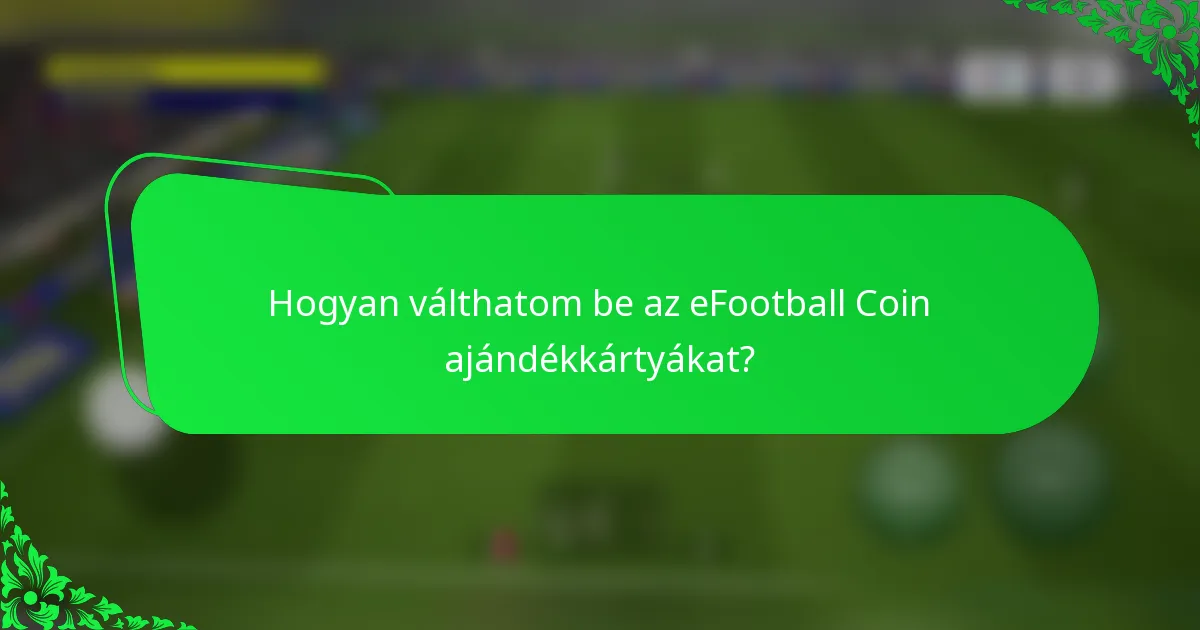 Hogyan válthatom be az eFootball Coin ajándékkártyákat?