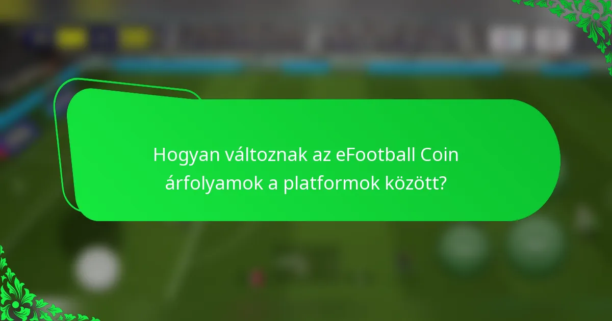 Hogyan változnak az eFootball Coin árfolyamok a platformok között?