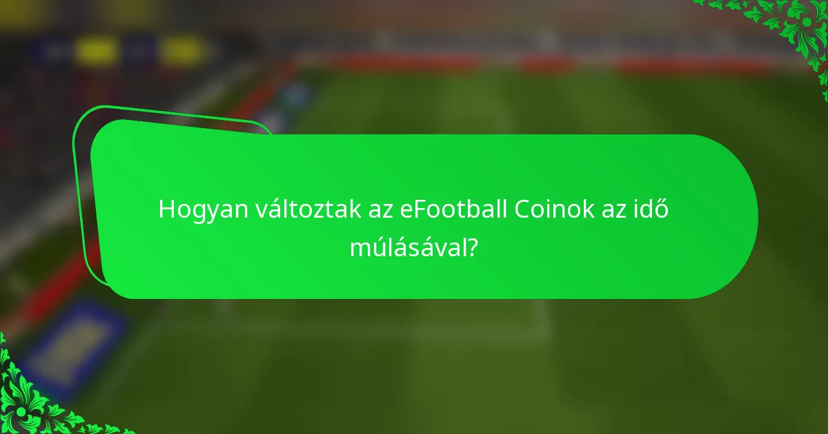 Hogyan változtak az eFootball Coinok az idő múlásával?