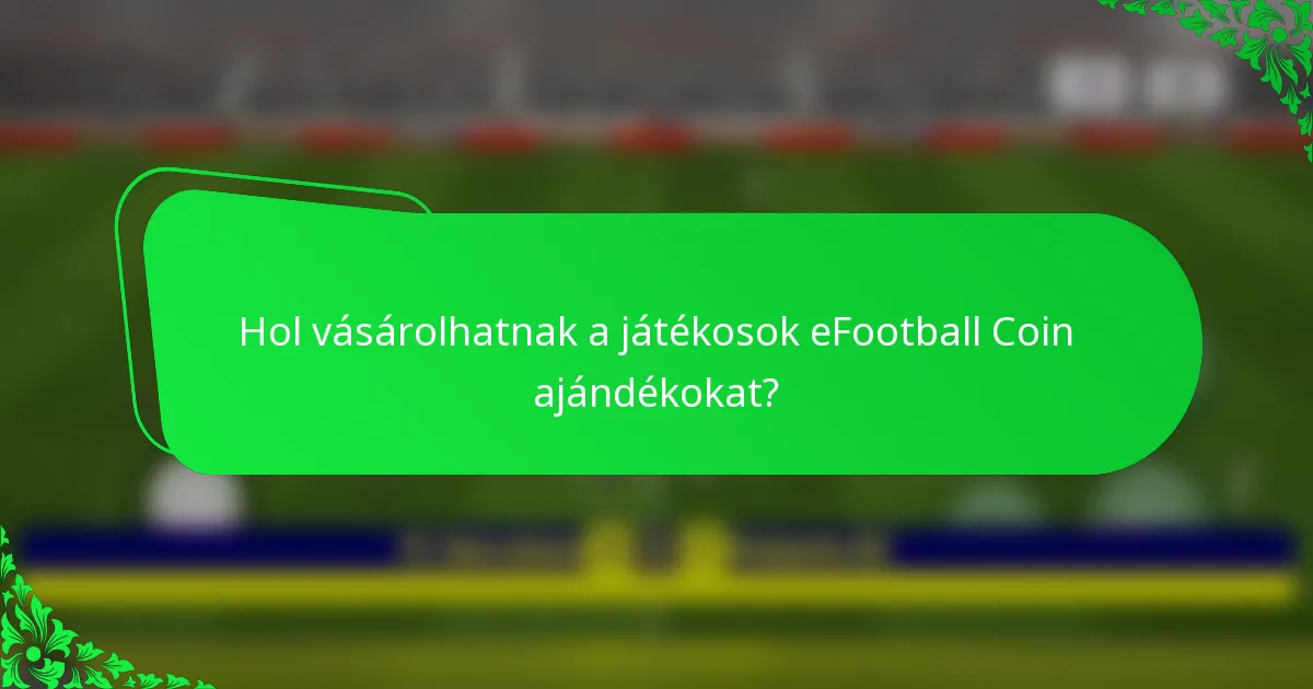 Hol vásárolhatnak a játékosok eFootball Coin ajándékokat?