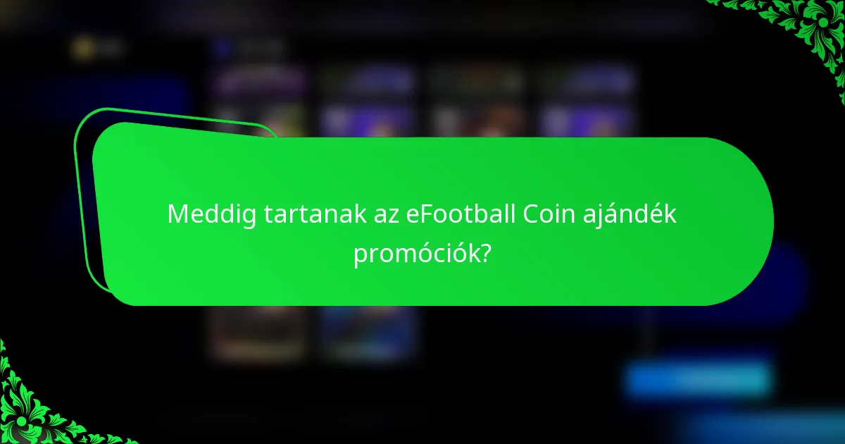 Meddig tartanak az eFootball Coin ajándék promóciók?
