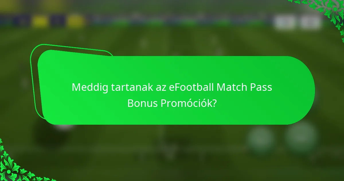 Meddig tartanak az eFootball Match Pass Bonus Promóciók?