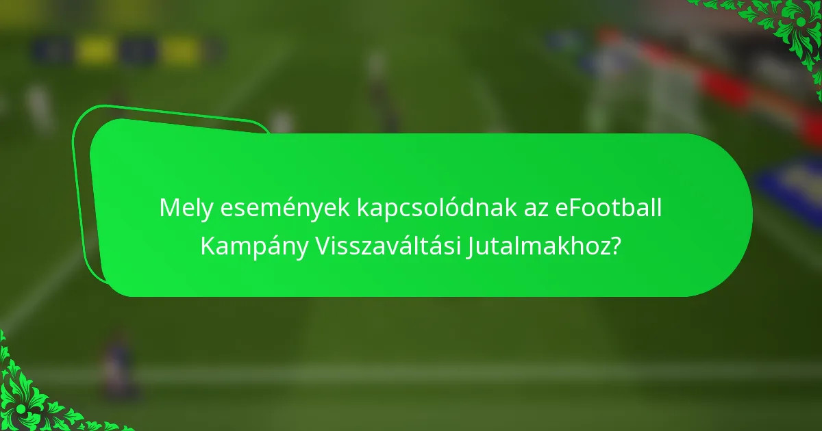 Mely események kapcsolódnak az eFootball Kampány Visszaváltási Jutalmakhoz?