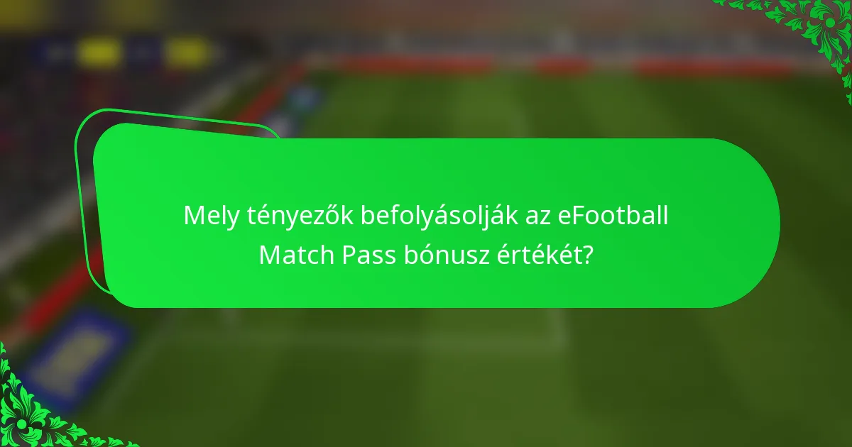 Mely tényezők befolyásolják az eFootball Match Pass bónusz értékét?