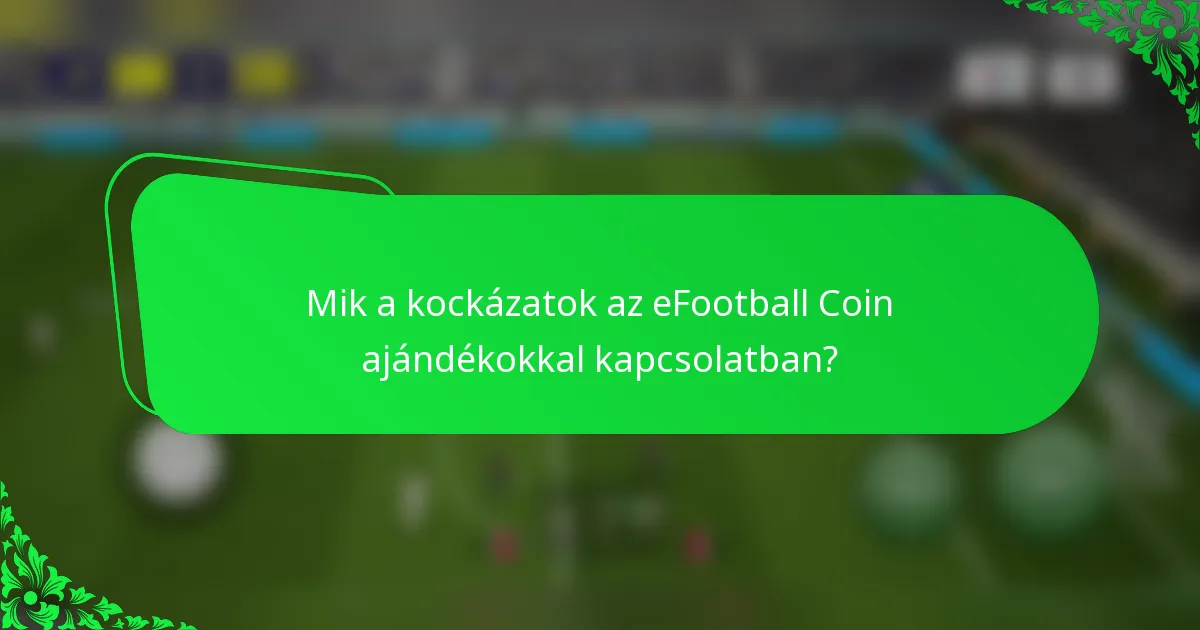 Mik a kockázatok az eFootball Coin ajándékokkal kapcsolatban?