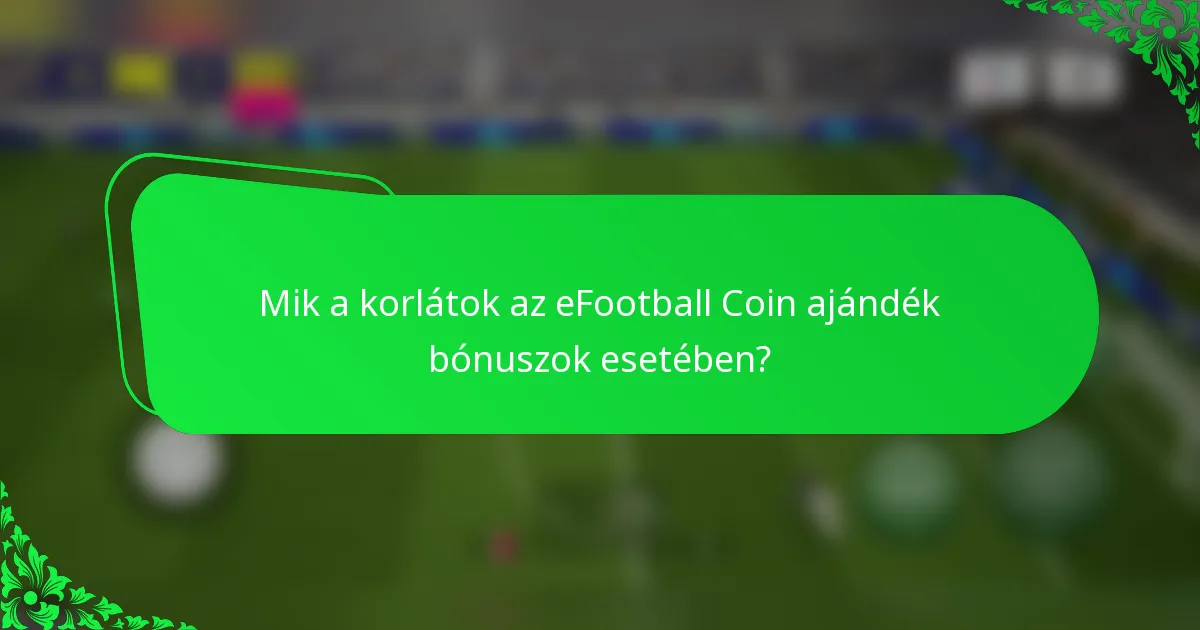 Mik a korlátok az eFootball Coin ajándék bónuszok esetében?