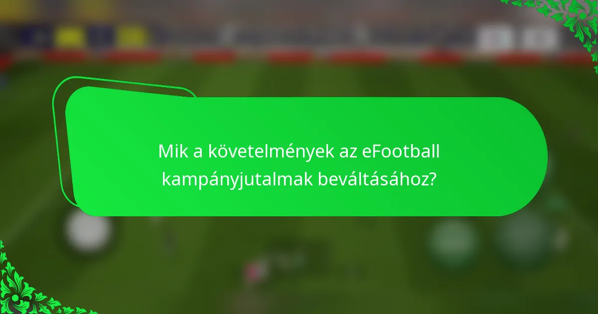 Mik a követelmények az eFootball kampányjutalmak beváltásához?