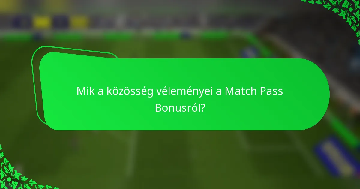 Mik a közösség véleményei a Match Pass Bonusról?