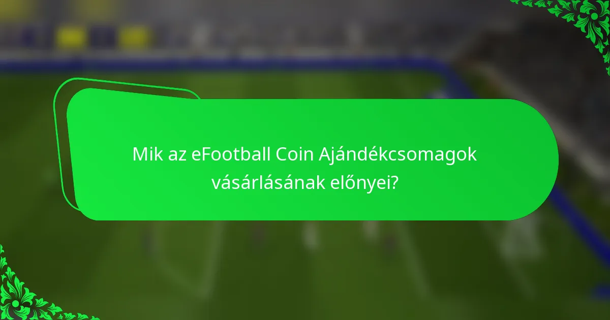 Mik az eFootball Coin Ajándékcsomagok vásárlásának előnyei?