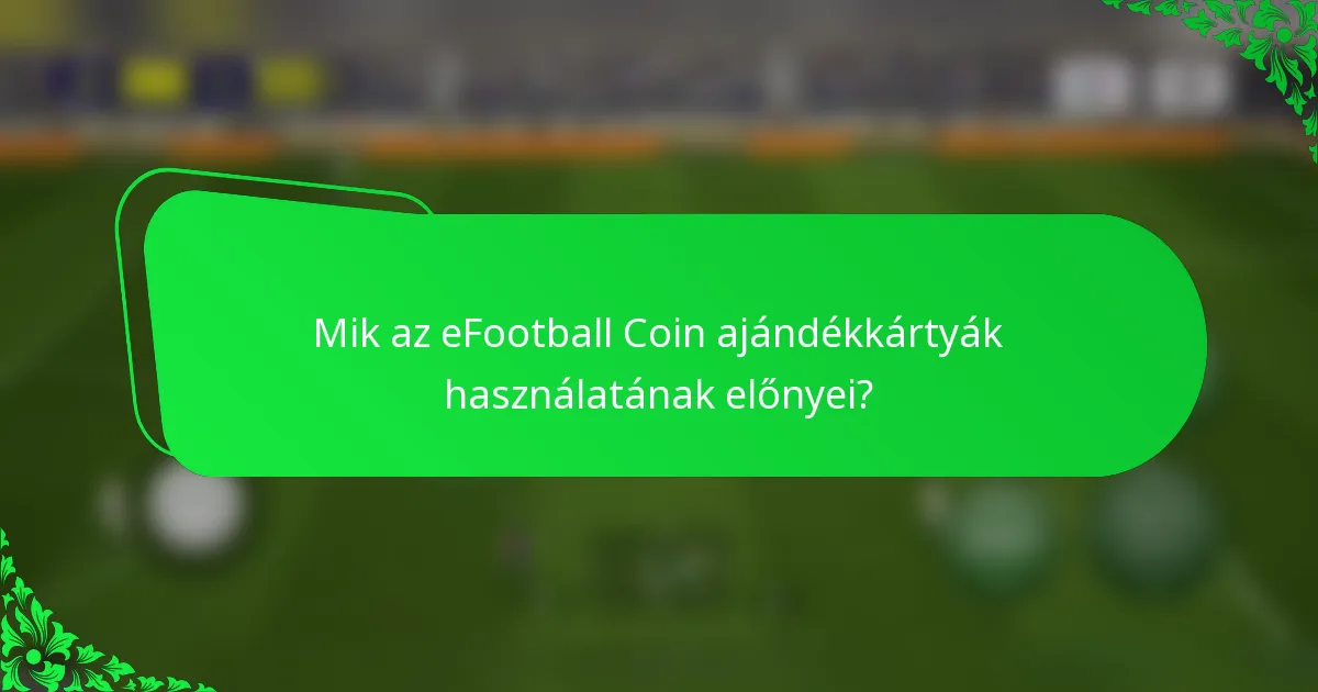 Mik az eFootball Coin ajándékkártyák használatának előnyei?