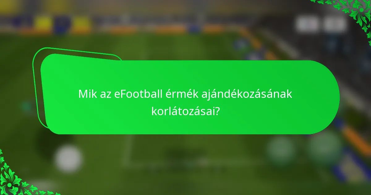 Mik az eFootball érmék ajándékozásának korlátozásai?