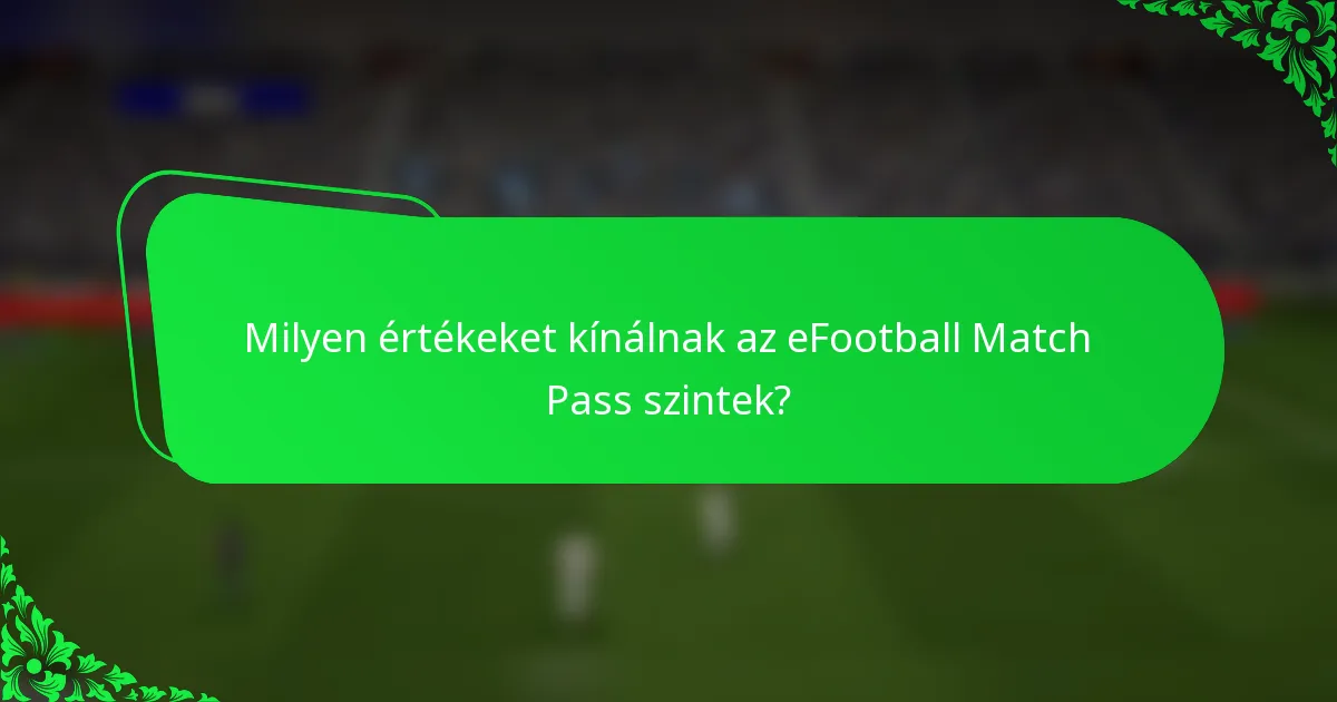 Milyen értékeket kínálnak az eFootball Match Pass szintek?