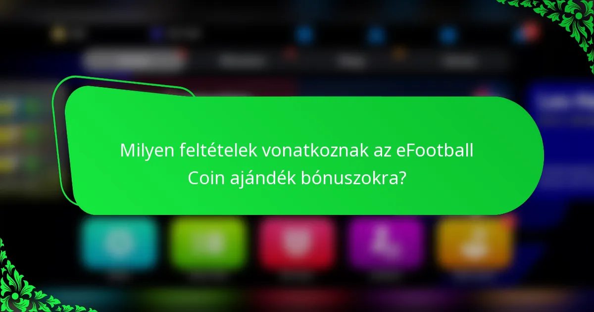 Milyen feltételek vonatkoznak az eFootball Coin ajándék bónuszokra?
