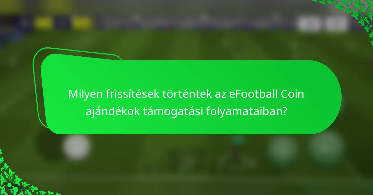 Milyen frissítések történtek az eFootball Coin ajándékok támogatási folyamataiban?