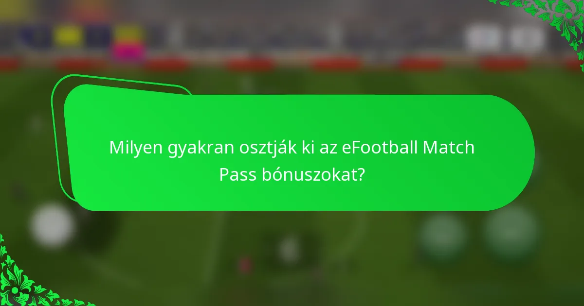 Milyen gyakran osztják ki az eFootball Match Pass bónuszokat?