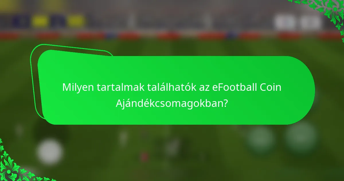 Milyen tartalmak találhatók az eFootball Coin Ajándékcsomagokban?