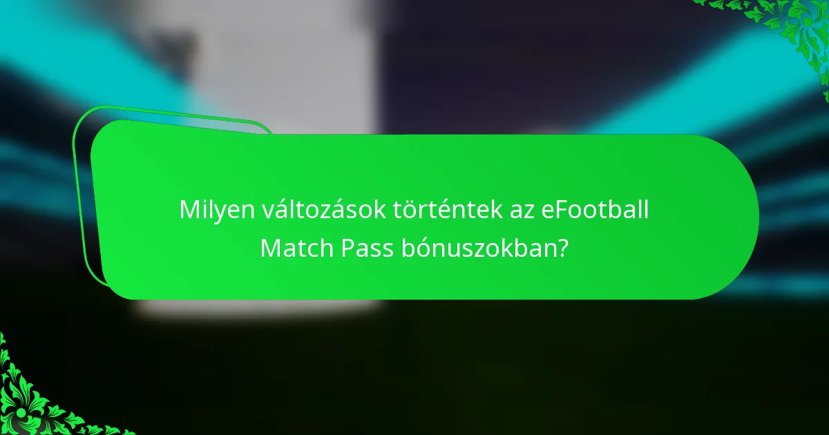 Milyen változások történtek az eFootball Match Pass bónuszokban?