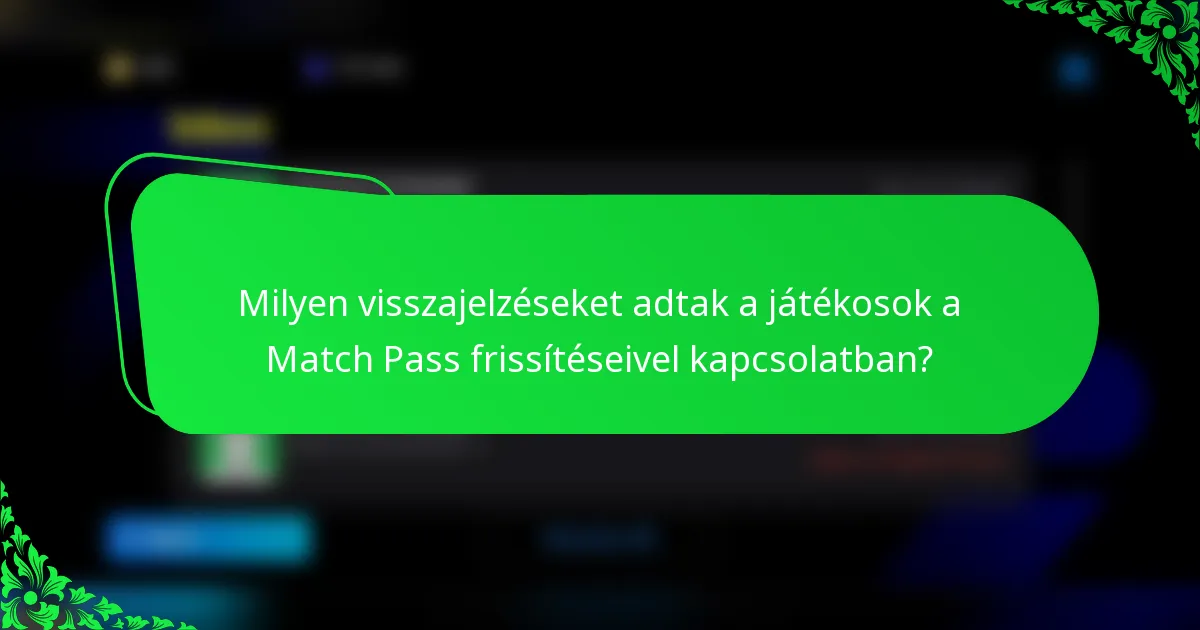 Milyen visszajelzéseket adtak a játékosok a Match Pass frissítéseivel kapcsolatban?