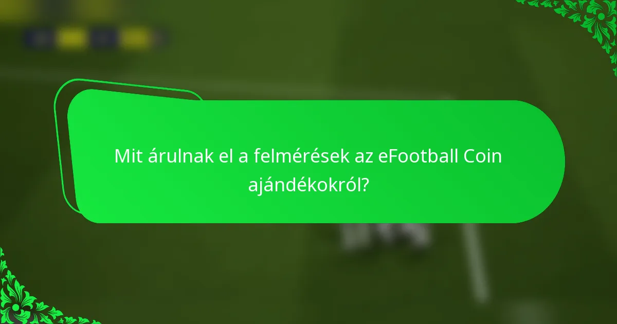 Mit árulnak el a felmérések az eFootball Coin ajándékokról?